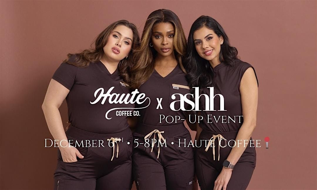 Haute Coffee X Ashh Scrubs Pop-Up Event | Event in Southwest Ranches | AllEvents