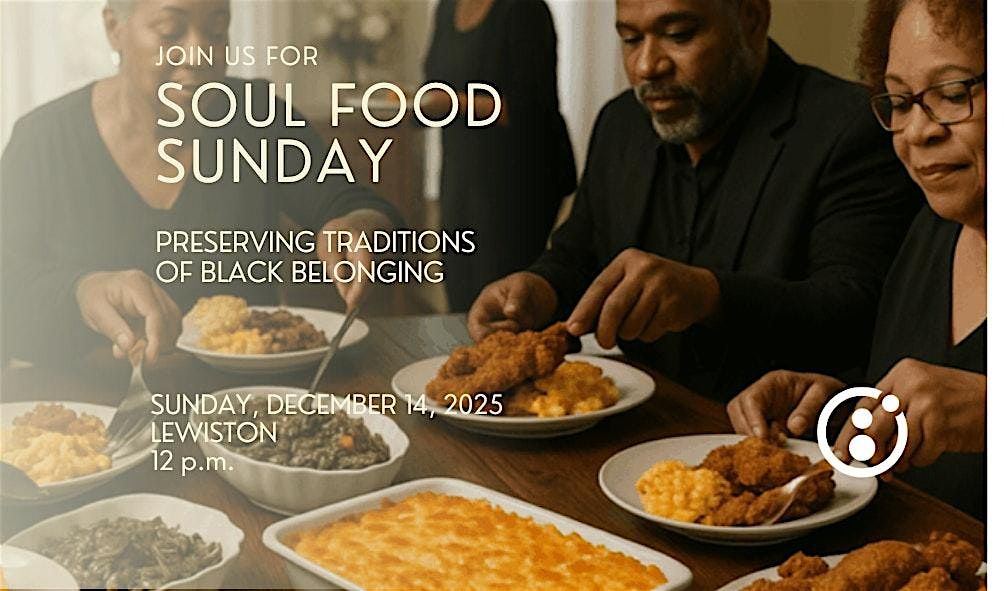 Soul Food Sunday: Preserving Traditions of Black Belonging, 14 December | Event in Lewiston | AllEvents