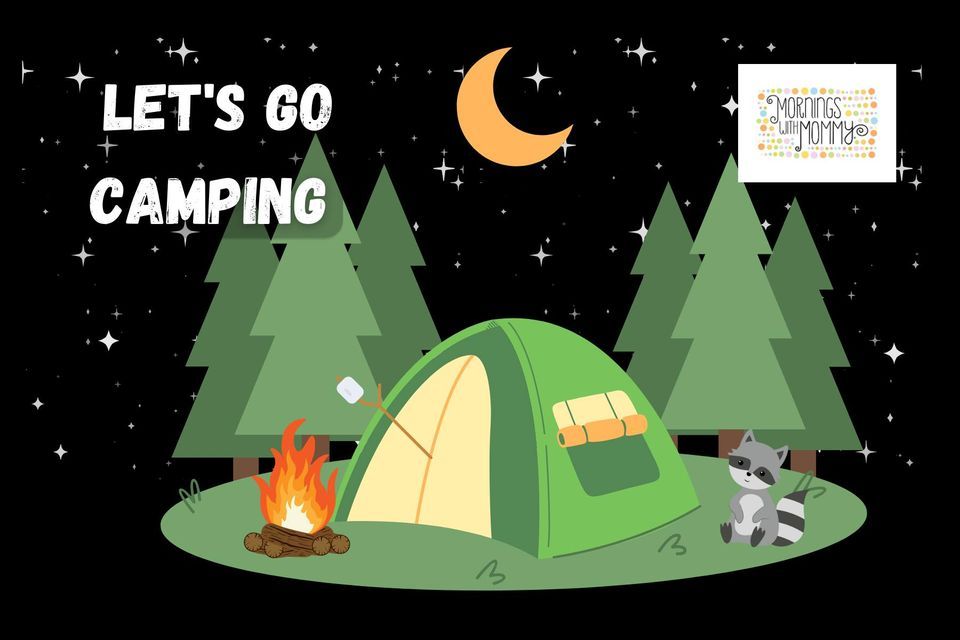 Lets Go Camping - Themed Educational Playdate for Ages 0-5, Mornings ...