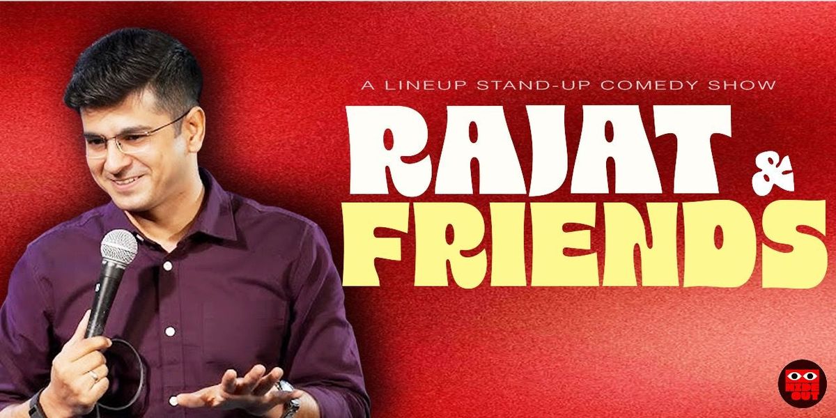 RAJAT CHAUHAN & Friends - A standup comedy show