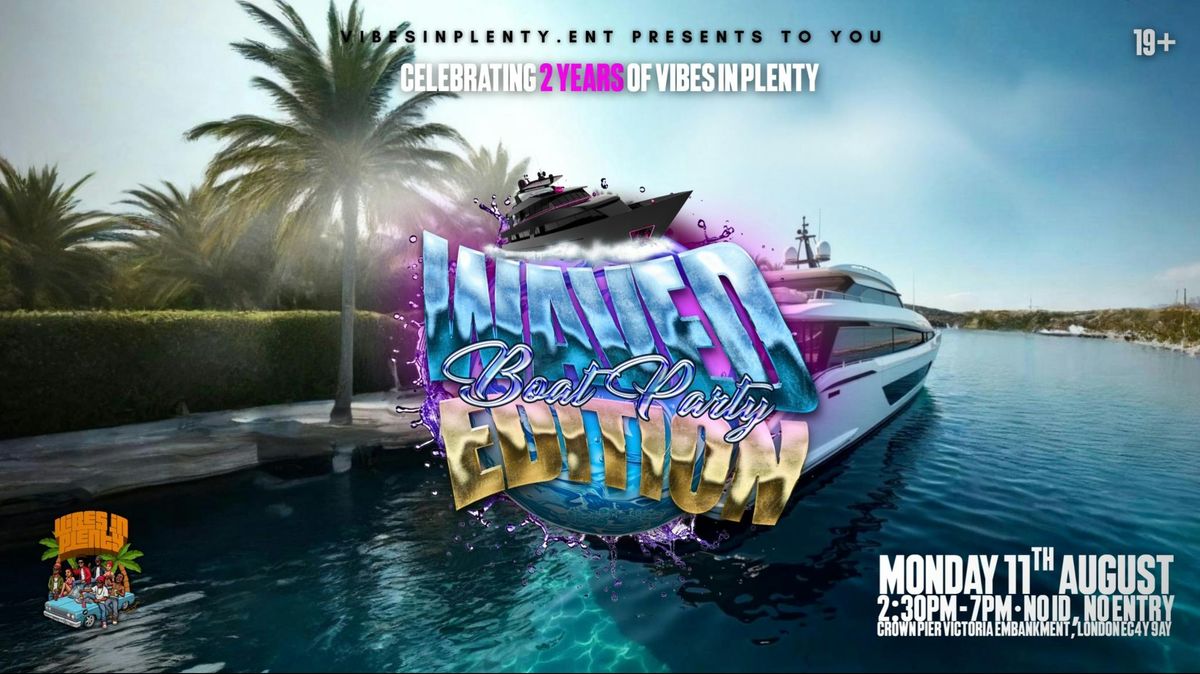 WAVED PT2 - LONDON'S HOTTEST BOAT PARTY/ A VIBESINPLENTY SPECIAL, 11 August | Event in London | AllEvents