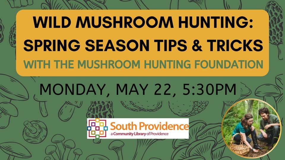 Wild Mushroom Hunting Spring Season Tips & Tricks, with the Mushroom Hunting Foundation, South