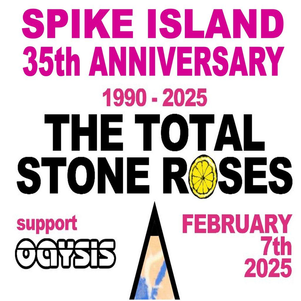 The Total Stone Roses & Oaysis - Spike Island 35th Anniversary, The Met ...