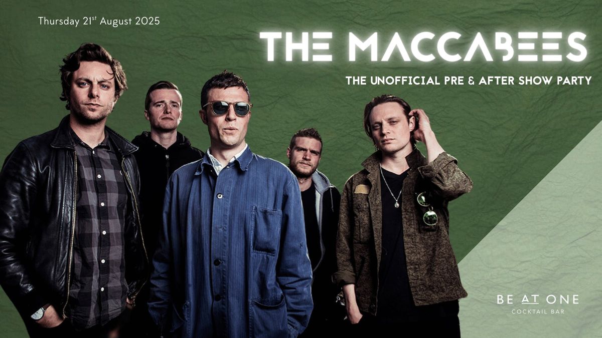 THE MACCABEES - THE UNOFFICIAL PRE AND AFTER SHOW PARTY @ BE AT ONE MANCHESTER, 22 August | Event in Manchester