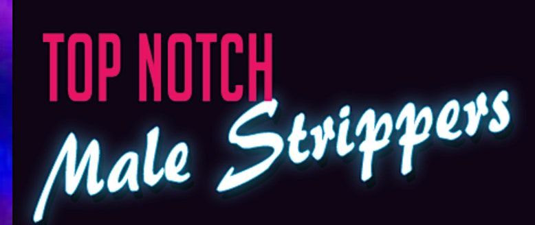 Top Notch Male Strippers | Male Revue | Male Strip Club NYC | Event in New York | AllEvents