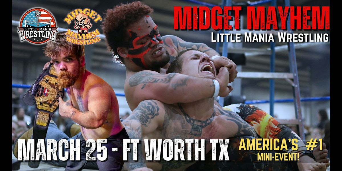 "Midget Mayhem / Little Mania" Mini Wrestling LIVE! Fort Worth TX (18+), 25 March | Event in Fort Worth