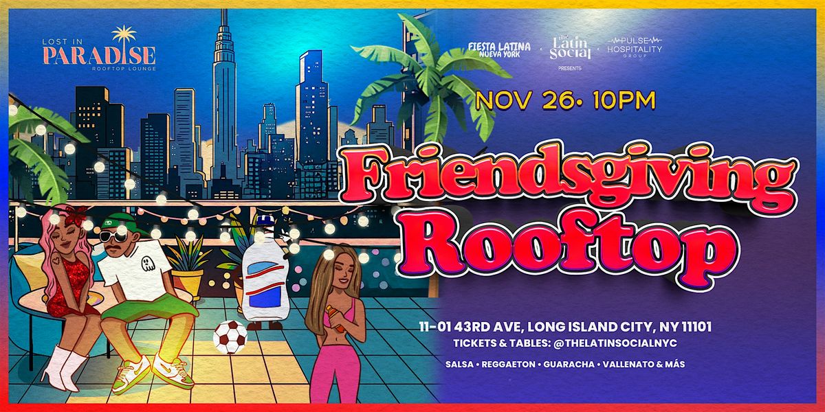 Friendsgiving  Party at Lost in Paradise | Event in Queens | AllEvents