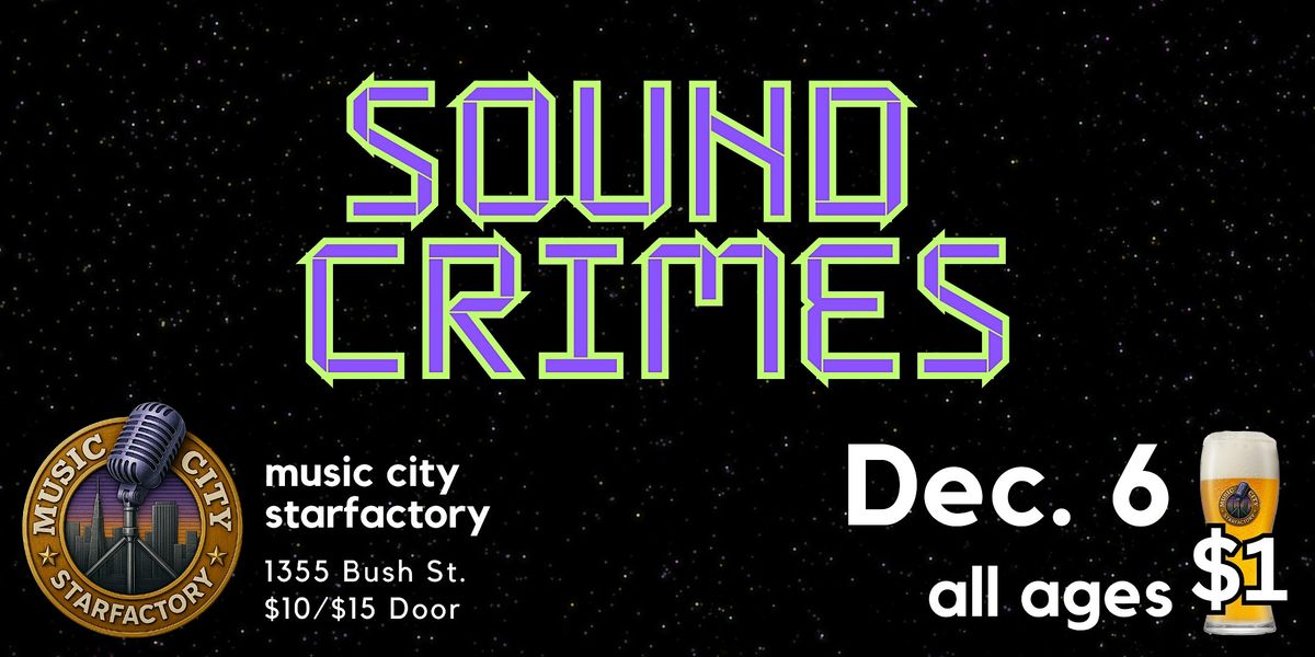 Sound Crimes - Live at Music City Starfactory, 6 December | Event in San Francisco | AllEvents
