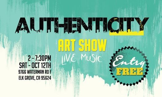 Authenticity Art Show At 9766 Waterman Rd F Elk Grove Ca 95624