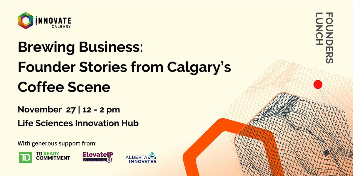 Brewing Business: Founder Stories from Calgary’s Coffee Scene, 27 November | Event in Calgary | AllEvents