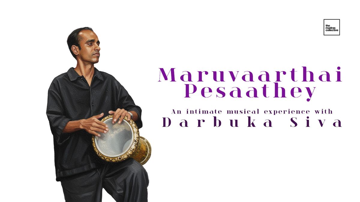 Maruvaarthai Pesaathey - An Intimate Musical Experience with Darbuka Siva, 2 January | Event in Chennai | AllEvents