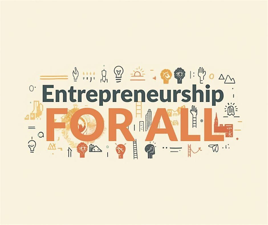 Entrepreneurship For All!