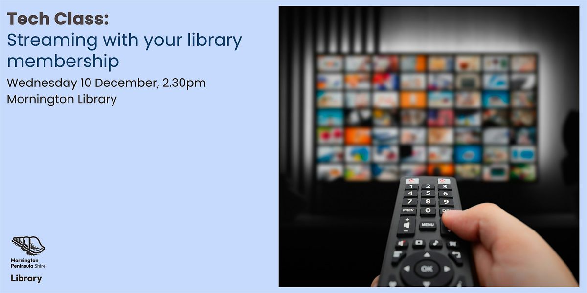 Tech Class: Streaming with Your Library Membership - Mornington Library, 10 December | Event in Mornington