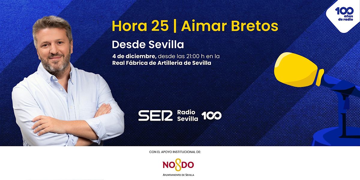 Hora 25 con Aimar Bretos desde Sevilla, 4 December | Event in Sevilla | AllEvents