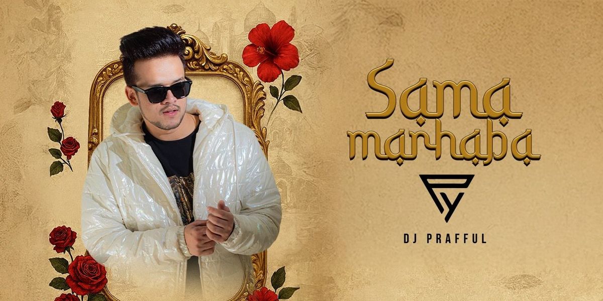 Sama Marhaba Ft. DJ Praful | Event in Guwahati | AllEvents