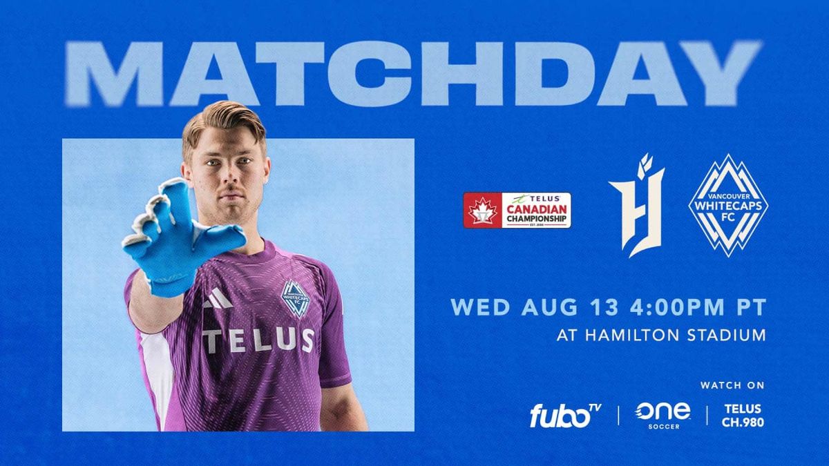 Telus Canadian Championship: Semifinal Leg 2 - Vancouver Whitecaps FC vs. Forge FC, 15 September | AllEvents