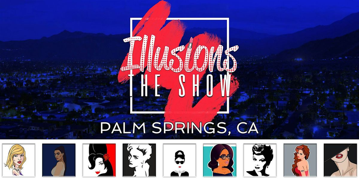 Illusions The Drag Queen Show Palm Springs, CA - Drag Queen Dinner Show - | Event in Palm Springs | AllEvents