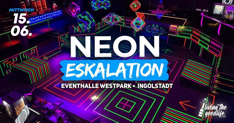 NEON ESKALATION - INGOLSTADT IN FARBEN!, eventhalle Westpark GmbH ...