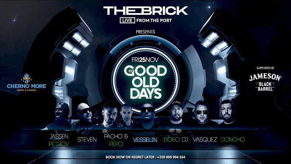 25.11 / THE GOOD OLD DAYS, The Brick Port, Varna, November 25 2022