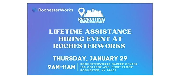 Lifetime Assistance Hiring Event at RochesterWorks (1/29)