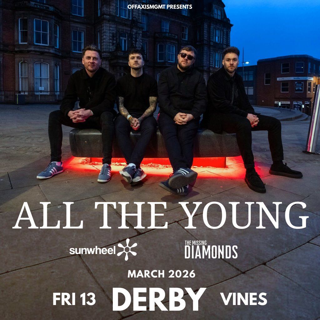 All The Young + Sunwheel + The Missing Diamonds - Derby, 13 March | Event in Derby | AllEvents