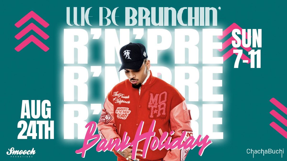 WE BE BRUNCHIN' R'N'PRE @CHACHABUCHI, 24 August | Event in Newcastle Upon Tyne | AllEvents