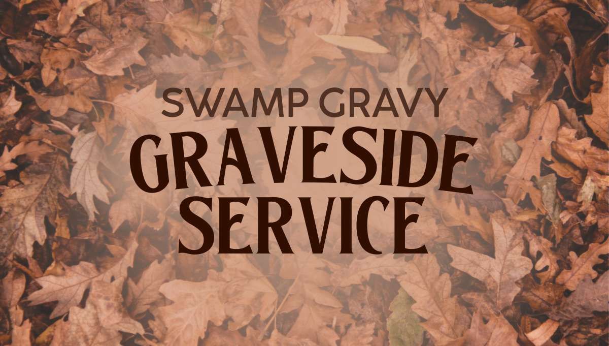 Swamp Gravy: Graveside Service, 2 October | Event in Colquitt | AllEvents