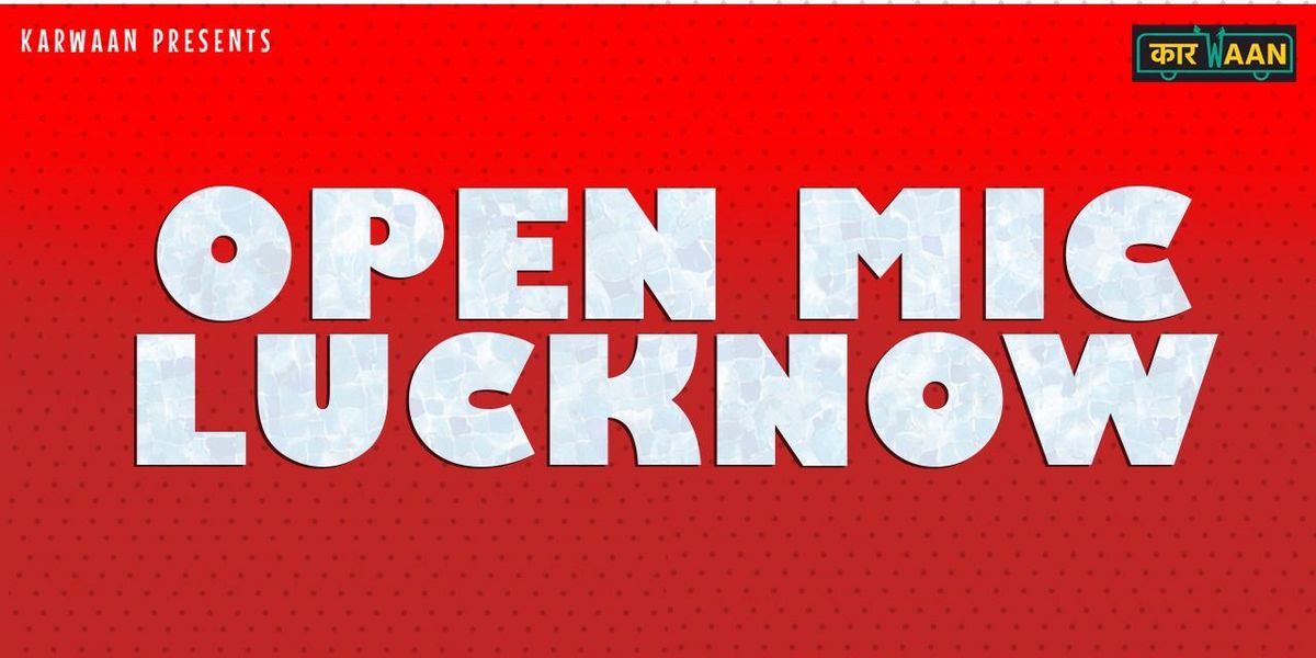 LUCKNOW OPEN MIC, 18 May | Event in Lucknow | AllEvents