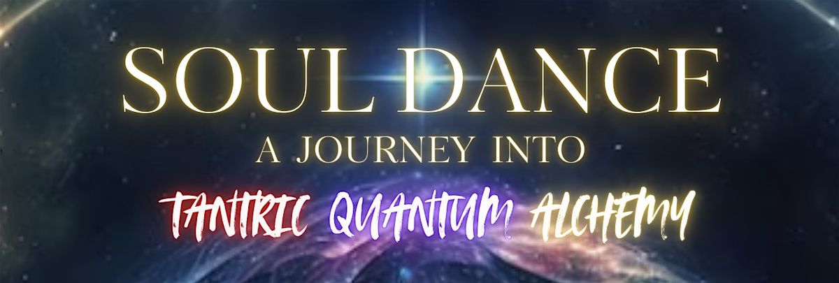 SOUL DANCE: A Journey Into Tantric Quantum Alchemy, 13 December | Event in New York | AllEvents