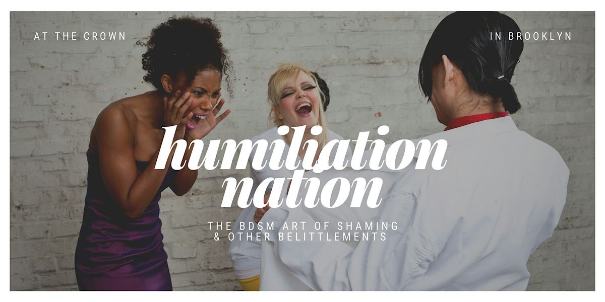 Humiliation Nation — shaming & other belittlements | Event in Brooklyn | AllEvents