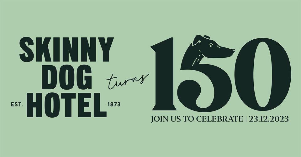 150yrs of the Skinny Dog Hotel, Skinny Dog Hotel, Melbourne, December 23 to December 24