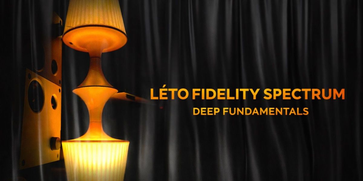 LETO FIDELITY SPECTRUM: DEEP FUNDAMENTALS