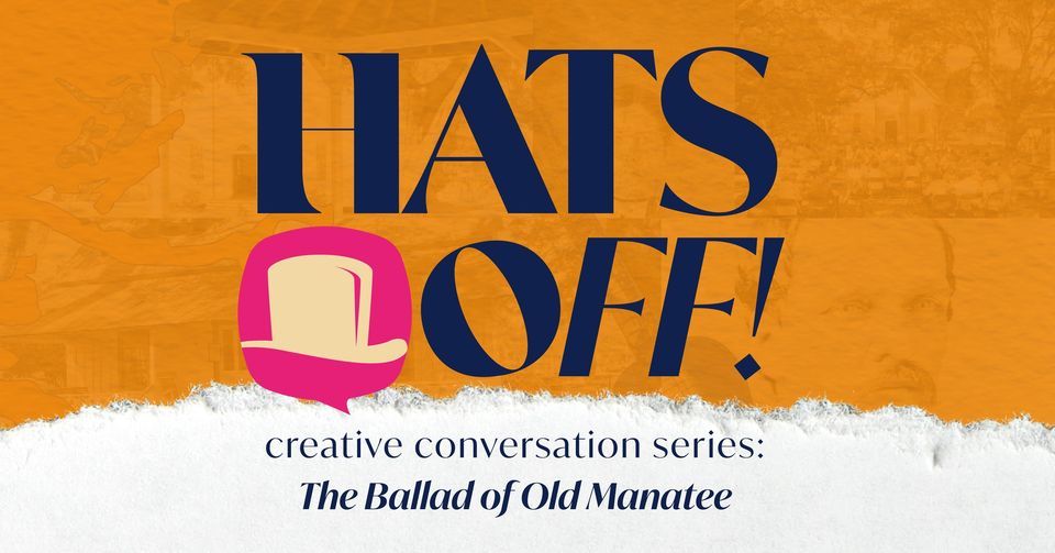 HATS OFF! Creative Conversation: The Ballad of Old Manatee, Oscura