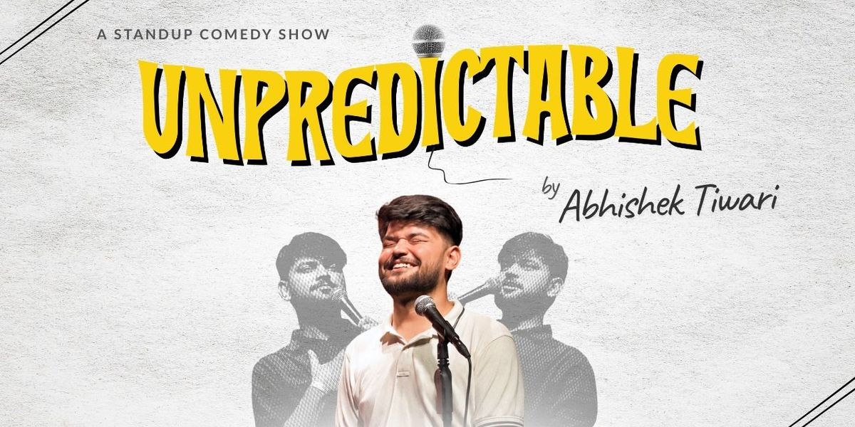 Unpredictable! A Stand-up Comedy Show by Abhishek
