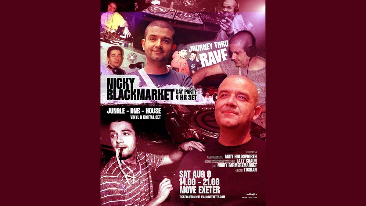 Nicky Blackmarket (4hr Set) - Day Party Journey Thru Rave - Sat 09 Aug - Move - Exeter, 9 August | AllEvents