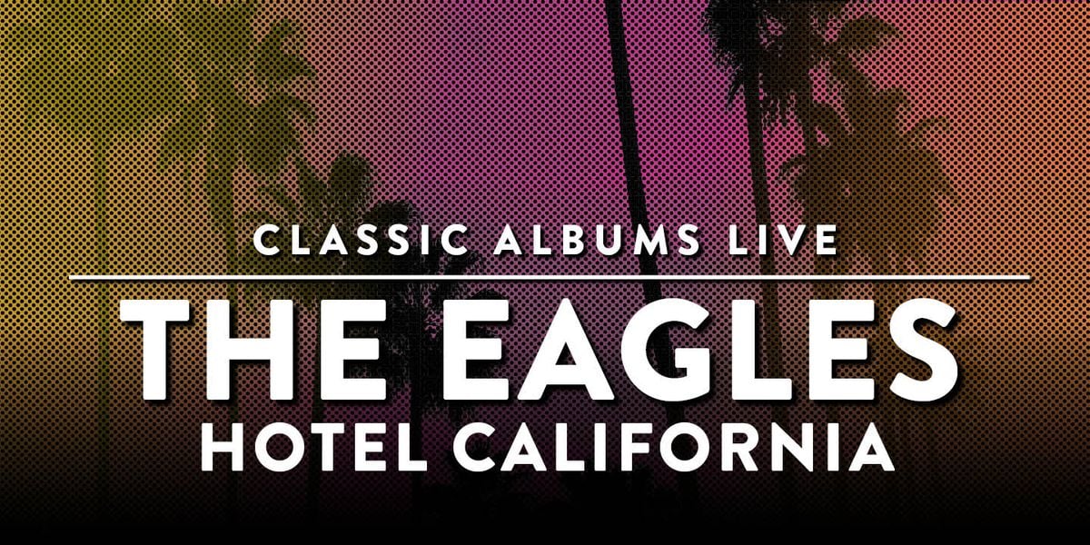 Classic Albums Live - Eagles at Massey Hall - Allied Music Centre, 17 October | Event in Toronto | AllEvents