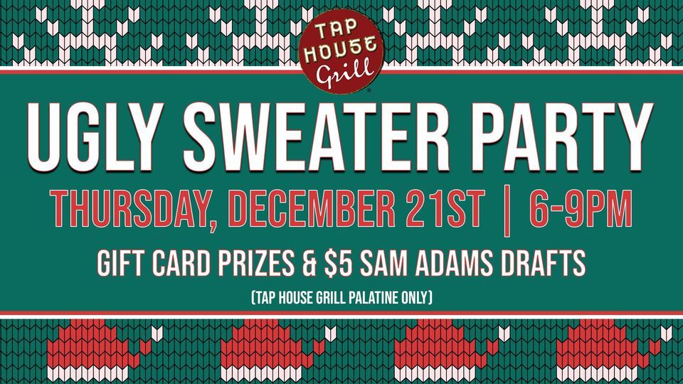 Ugly Sweater Party at Tap House Grill Palatine!, Tap House Grill