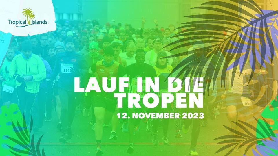 LAUF IN DIE TROPEN, Tropical Islands, Beeskow, November 12 2023 | AllEvents.in