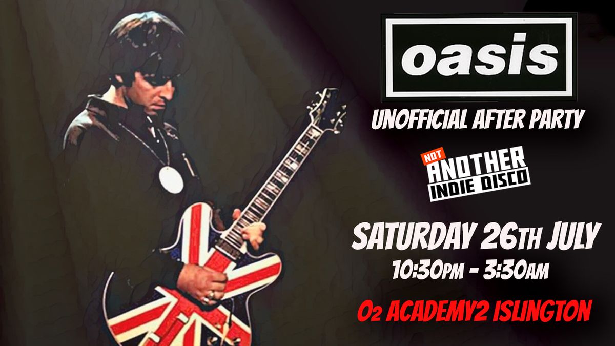 Oasis: Unofficial After Party - Not Another Indie Disco (18+) / Sat 26 July, 26 July | Event in London | AllEvents