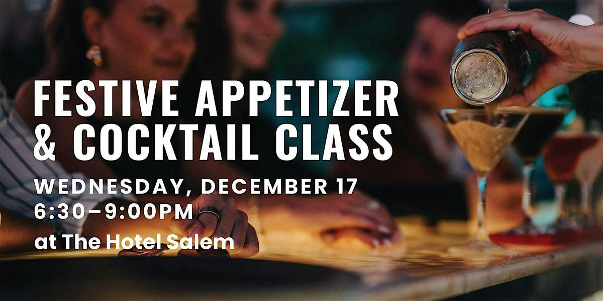 FESTIVE APPETIZER & COCKTAIL CLASS, 17 December | Event in Salem | AllEvents