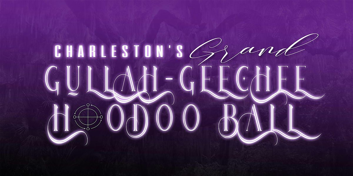 Charlestons Grand Gullah-Geechee Hoodoo Ball (The Sequel), 31 October ...