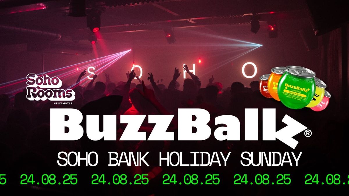 BuzzBallz Bank Holiday Sunday at Soho Rooms | 24.08.25, 24 August | Event in Newcastle Upon Tyne | AllEvents