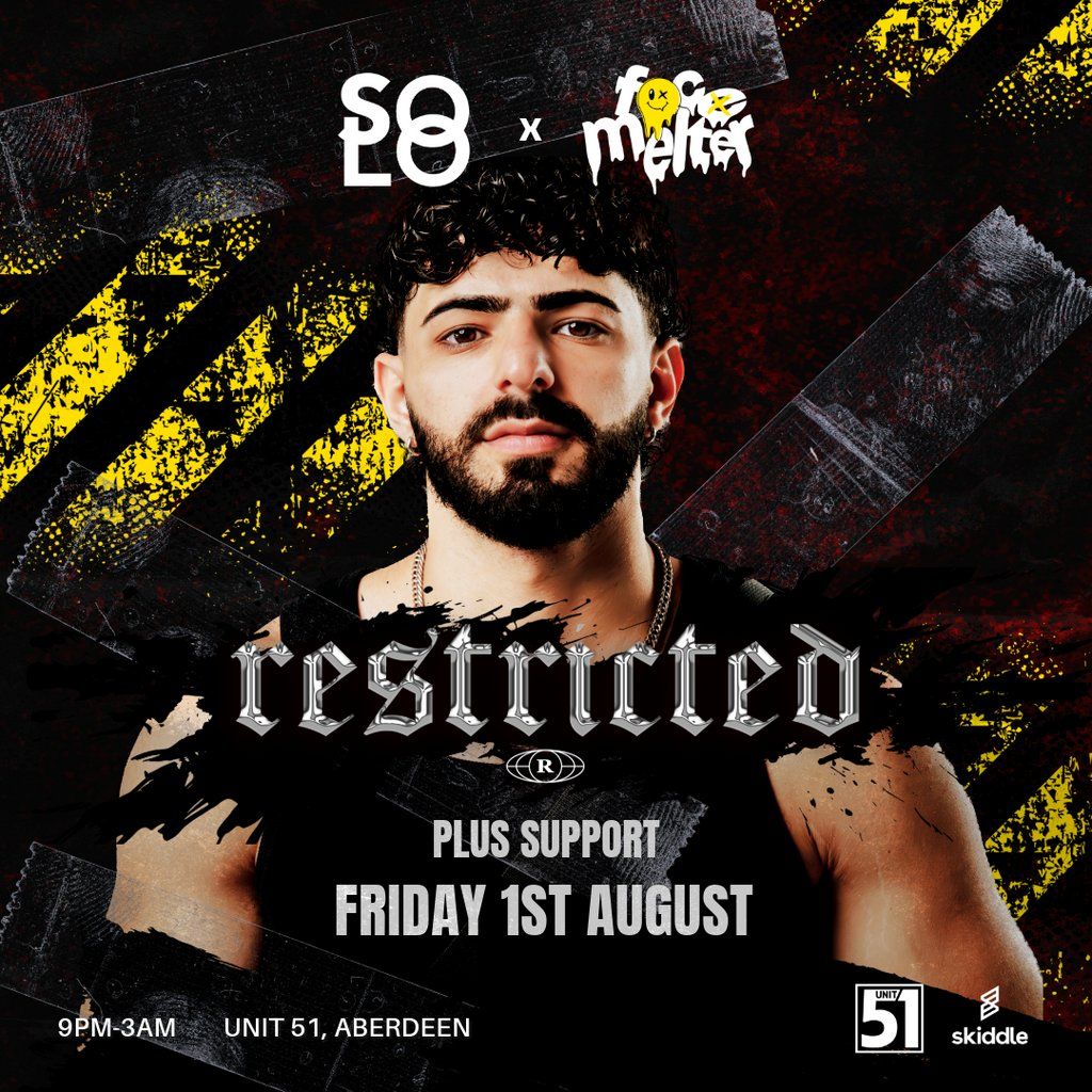 Solo x Facemelter presents Restricted at Unit 51, Aberdeen, 1 August | Event in Aberdeen | AllEvents