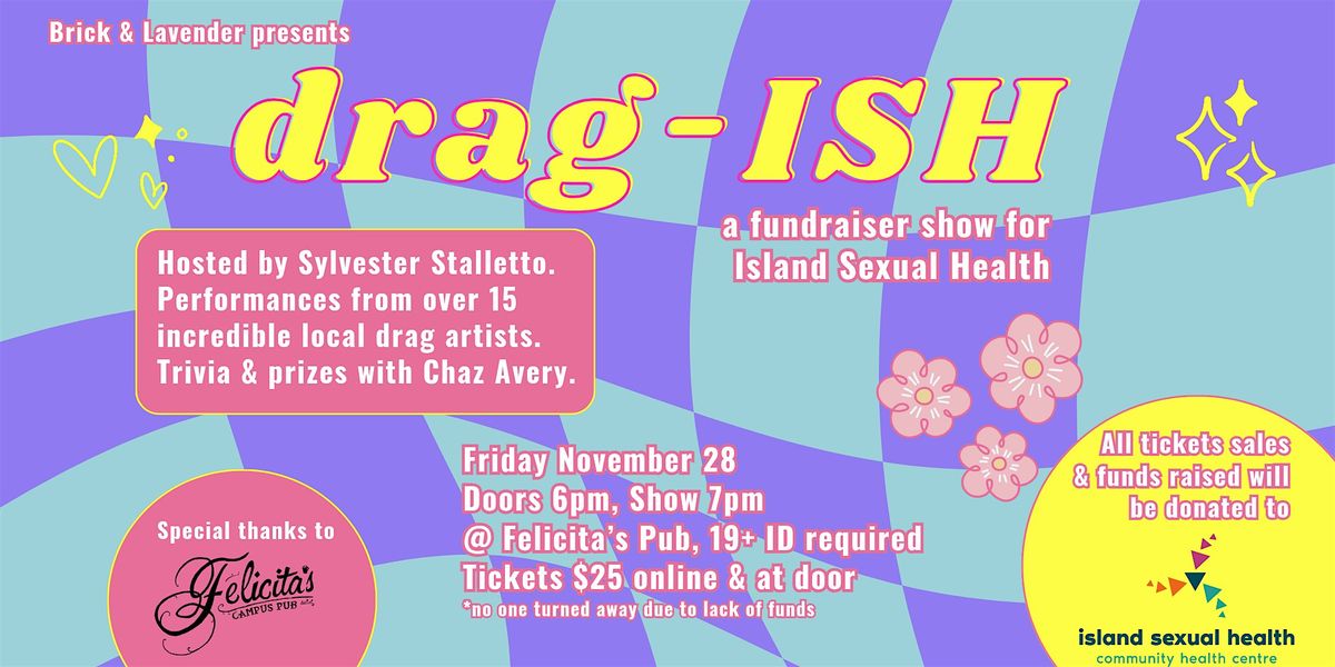 Drag-ISH: Fundraiser Show for Island Sexual Health, 28 November | Event in Saanich Core | AllEvents