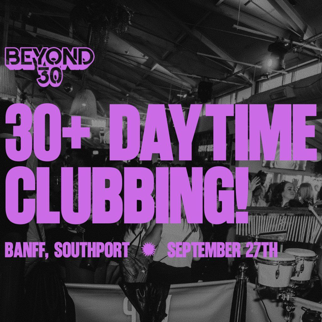 OVER 30s DAYTIME CLUBBING SOUTHPORT, 27 September | Event in Southport | AllEvents