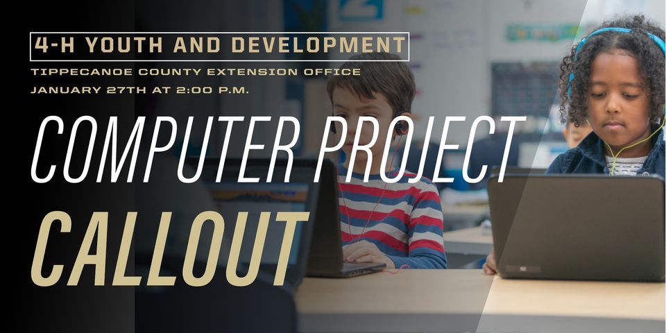 Computer Project Callout, Purdue Extension-Tippecanoe County, Lafayette ...