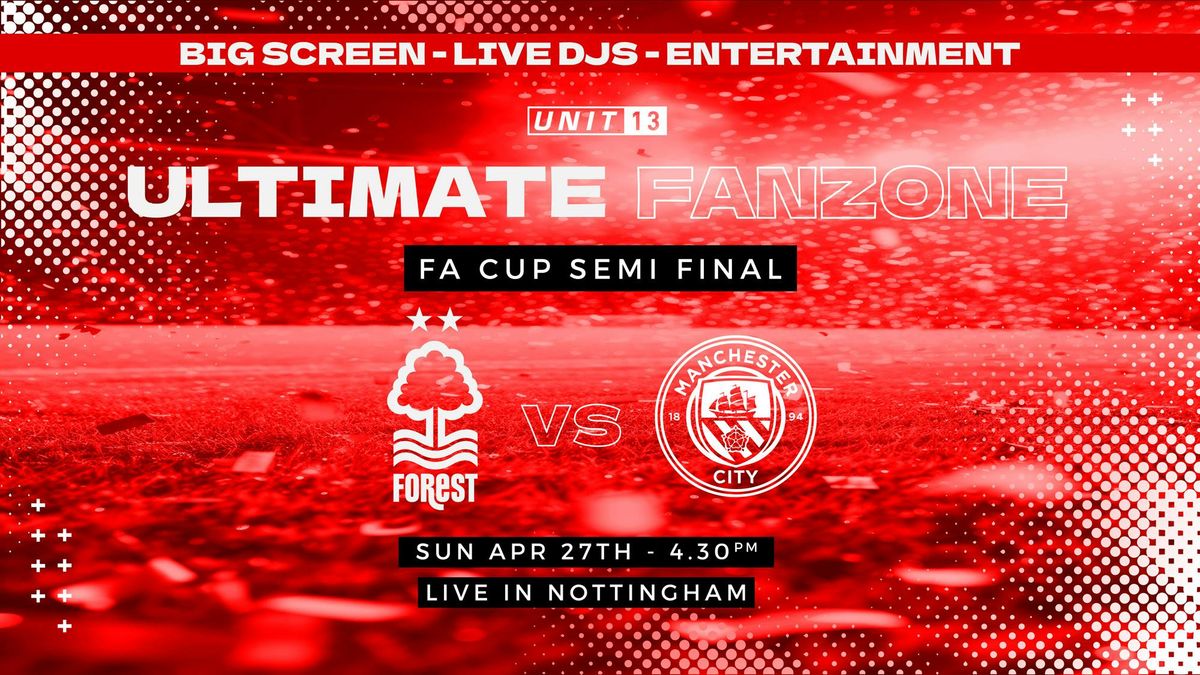 FANZONE - FA CUP SEMI FINAL :  FOREST VS MAN CITY | Event in Nottingham | AllEvents