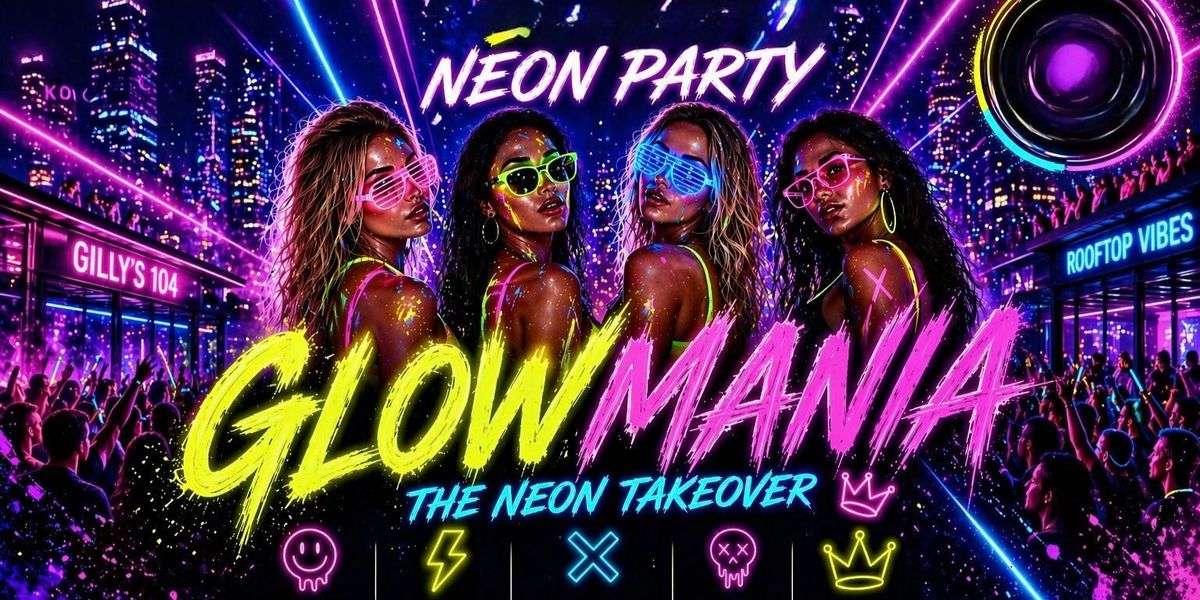 GLOWMANIA The Neon Takeover Saturday Festival