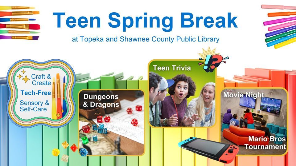 Teen Spring Break at the Library, Topeka & Shawnee County Public ...