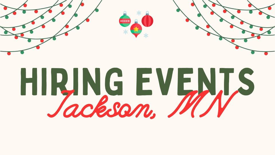 December Hiring Events in Jackson!, 315 2nd St Jackson, MN, United